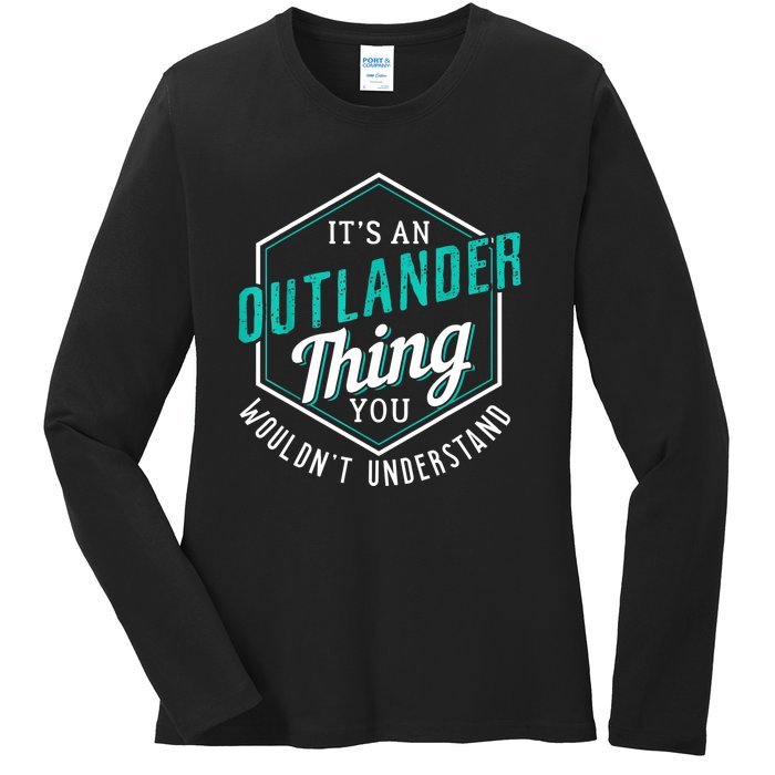 It's Outlander Thing You Wouldn't Understand Ladies Long Sleeve Shirt