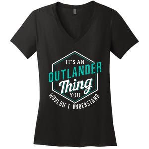 It's Outlander Thing You Wouldn't Understand Women's V-Neck T-Shirt