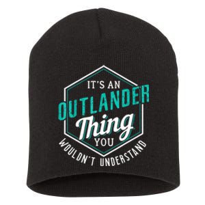 It's Outlander Thing You Wouldn't Understand Short Acrylic Beanie