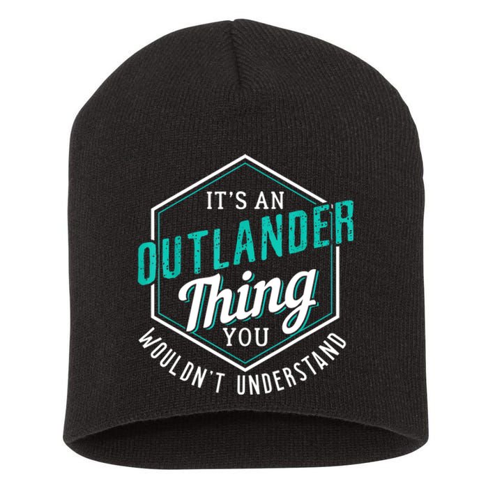 It's Outlander Thing You Wouldn't Understand Short Acrylic Beanie