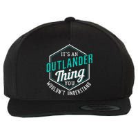 It's Outlander Thing You Wouldn't Understand Wool Snapback Cap