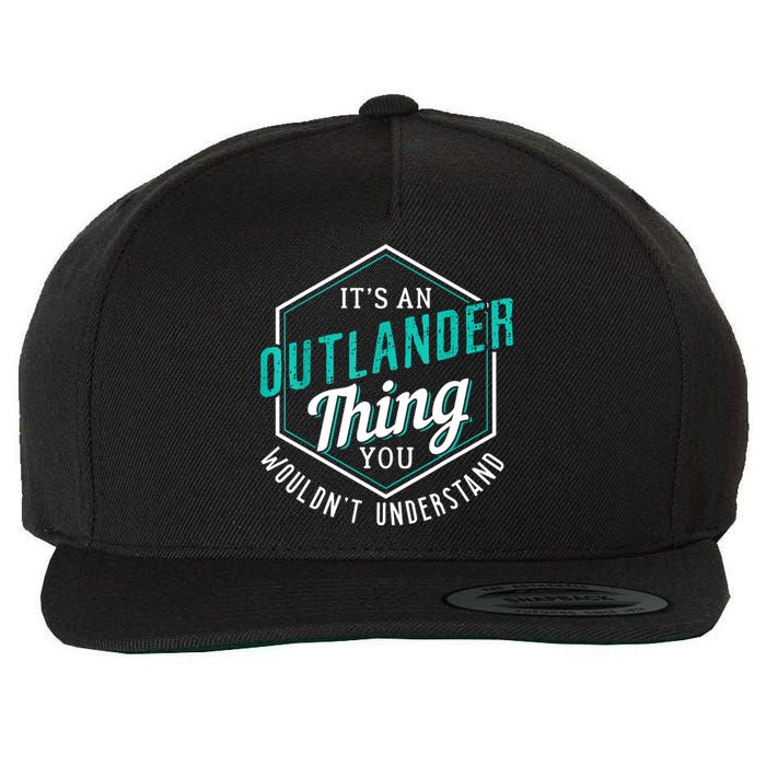 It's Outlander Thing You Wouldn't Understand Wool Snapback Cap