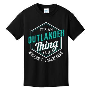 It's Outlander Thing You Wouldn't Understand Kids T-Shirt