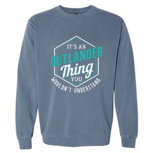 It's Outlander Thing You Wouldn't Understand Garment-Dyed Sweatshirt