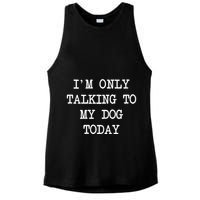 IM Only Talking To My Dog Today Funny Puppy Parent Ladies PosiCharge Tri-Blend Wicking Tank