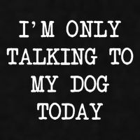 IM Only Talking To My Dog Today Funny Puppy Parent Ladies PosiCharge Tri-Blend Wicking Tank