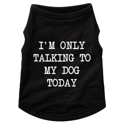 IM Only Talking To My Dog Today Funny Puppy Parent Doggie Tank