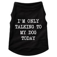 IM Only Talking To My Dog Today Funny Puppy Parent Doggie Tank