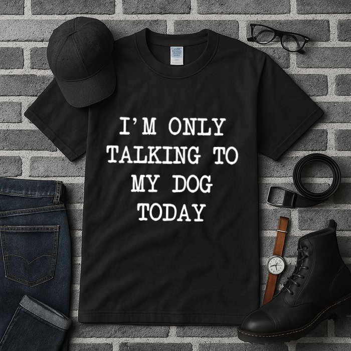 IM Only Talking To My Dog Today Funny Puppy Parent Tall T-Shirt