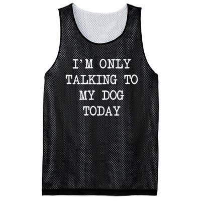 IM Only Talking To My Dog Today Funny Puppy Parent Mesh Reversible Basketball Jersey Tank