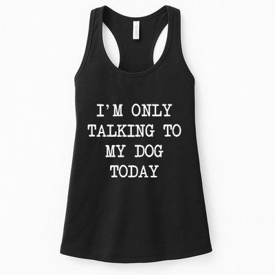 IM Only Talking To My Dog Today Funny Puppy Parent Womens Tank Top