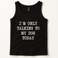 IM Only Talking To My Dog Today Funny Puppy Parent Tank Top