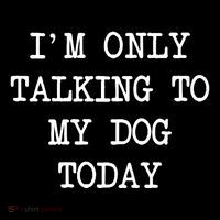IM Only Talking To My Dog Today Funny Puppy Parent Women's V-Neck T-Shirt