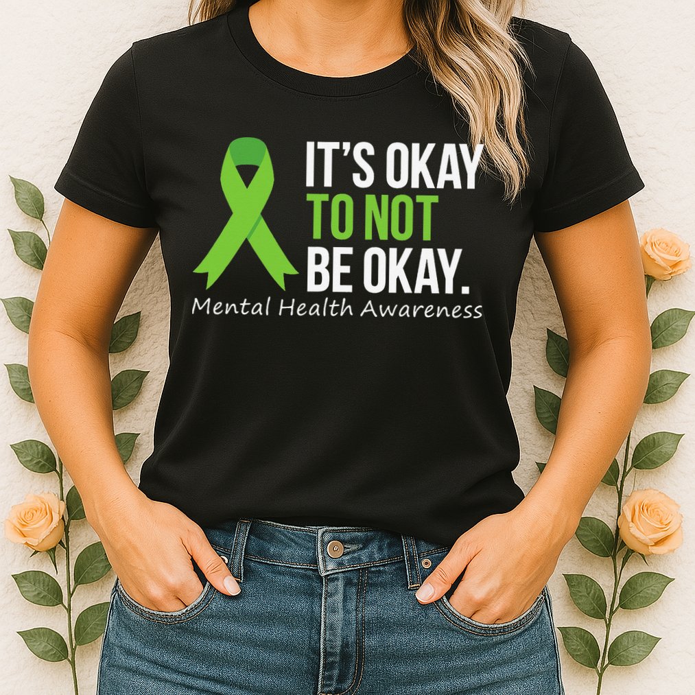 Its Okay To Not Be Okay Mental Health Awareness Ribbon Womens T-Shirt