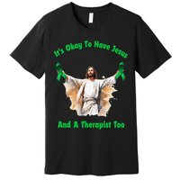 Its Ok To Have Jesus And A Therapist Too Premium T-Shirt