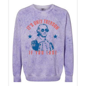 Its Only Treason If You Lose Washington American 4th Of July Colorblast Crewneck Sweatshirt