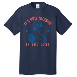 Its Only Treason If You Lose Washington American 4th Of July Tall T-Shirt