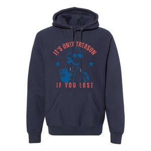 Its Only Treason If You Lose Washington American 4th Of July Premium Hoodie