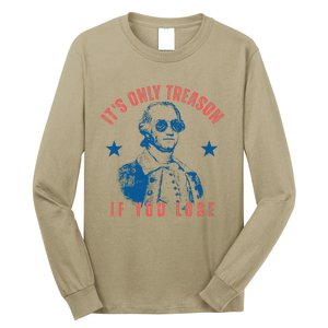 Its Only Treason If You Lose Washington American 4th Of July Long Sleeve Shirt