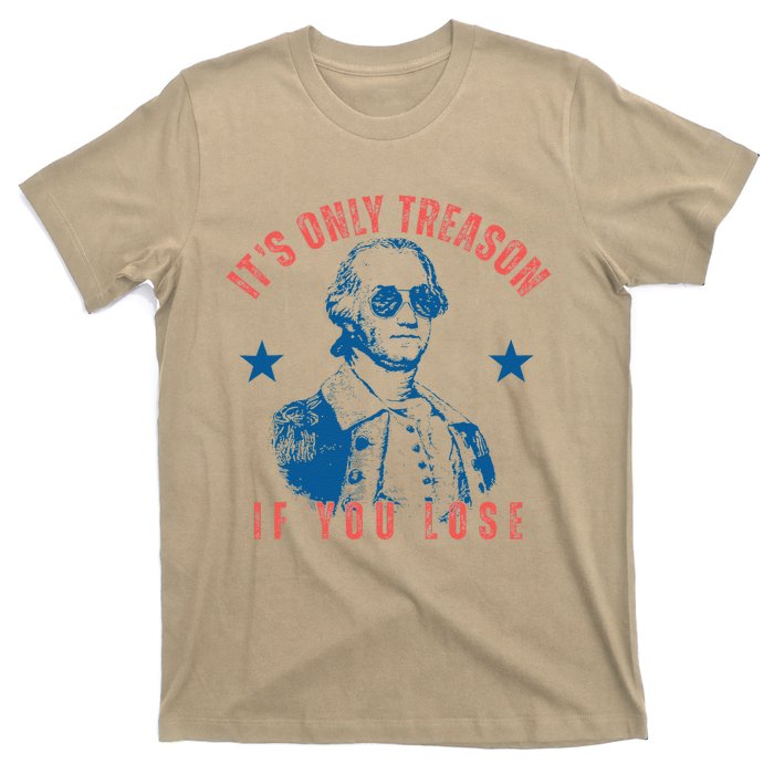 Its Only Treason If You Lose Washington American 4th Of July T-Shirt