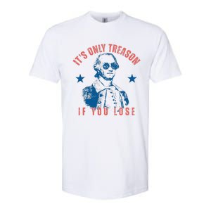 Its Only Treason If You Lose Washington American 4th Of July Softstyle CVC T-Shirt