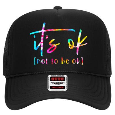 Its Ok To Not Be Okay Mental Health Awareness Month High Crown Mesh Back Trucker Hat