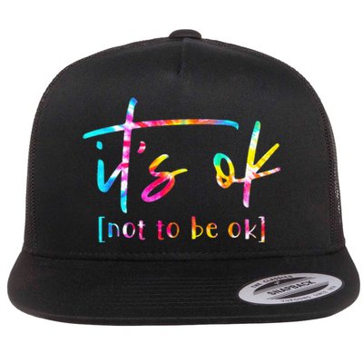 Its Ok To Not Be Okay Mental Health Awareness Month Flat Bill Trucker Hat