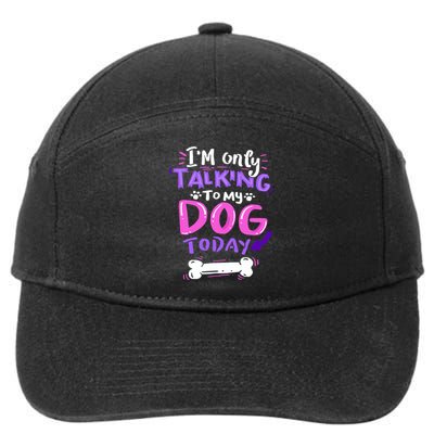 I'm Only Talking To My Dog Today Dog Lover Gift 7-Panel Snapback Hat