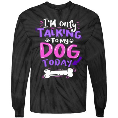 I'm Only Talking To My Dog Today Dog Lover Gift Tie-Dye Long Sleeve Shirt