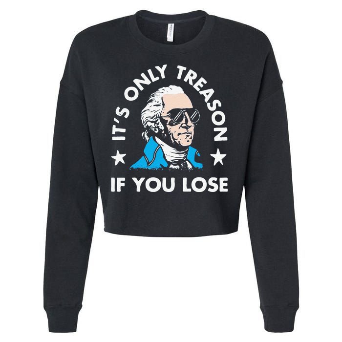 ItS Only Treason If You Lose Cropped Pullover Crew