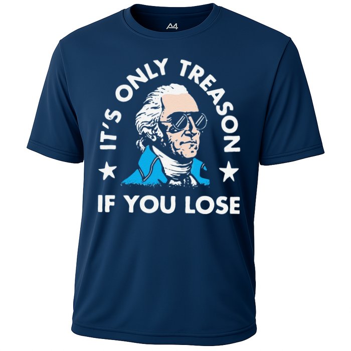 ItS Only Treason If You Lose Cooling Performance Crew T-Shirt