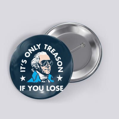 ItS Only Treason If You Lose Button