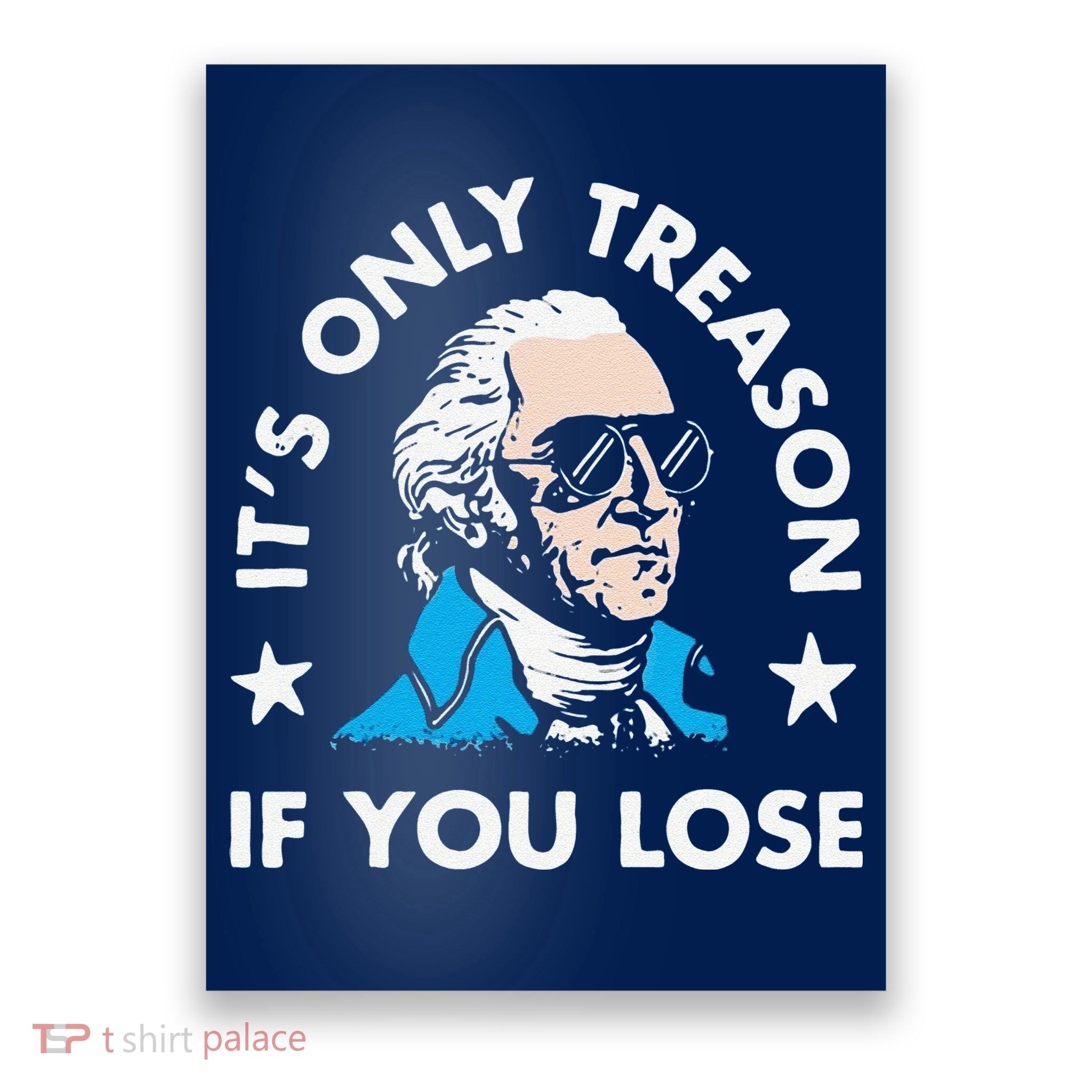 ItS Only Treason If You Lose Poster