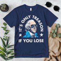 ItS Only Treason If You Lose Premium T-Shirt