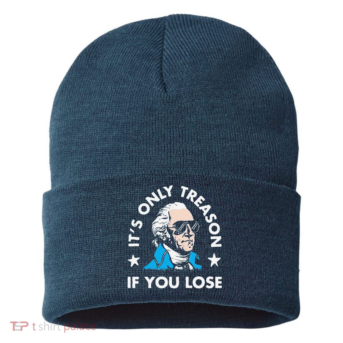 ItS Only Treason If You Lose Sustainable Knit Beanie