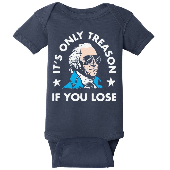 ItS Only Treason If You Lose Baby Bodysuit