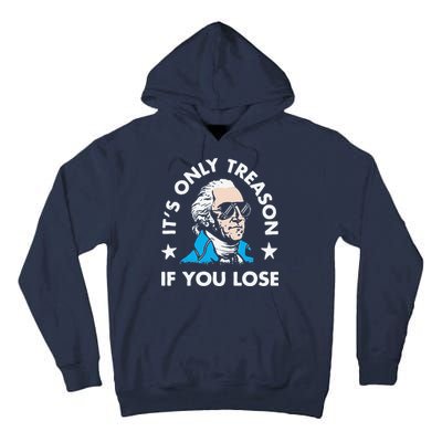 ItS Only Treason If You Lose Tall Hoodie