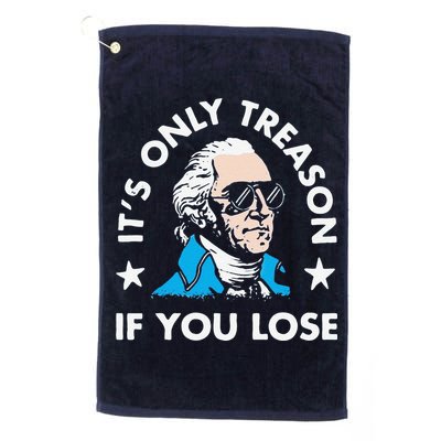 ItS Only Treason If You Lose Golf Towel