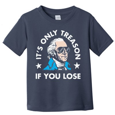ItS Only Treason If You Lose Toddler T-Shirt