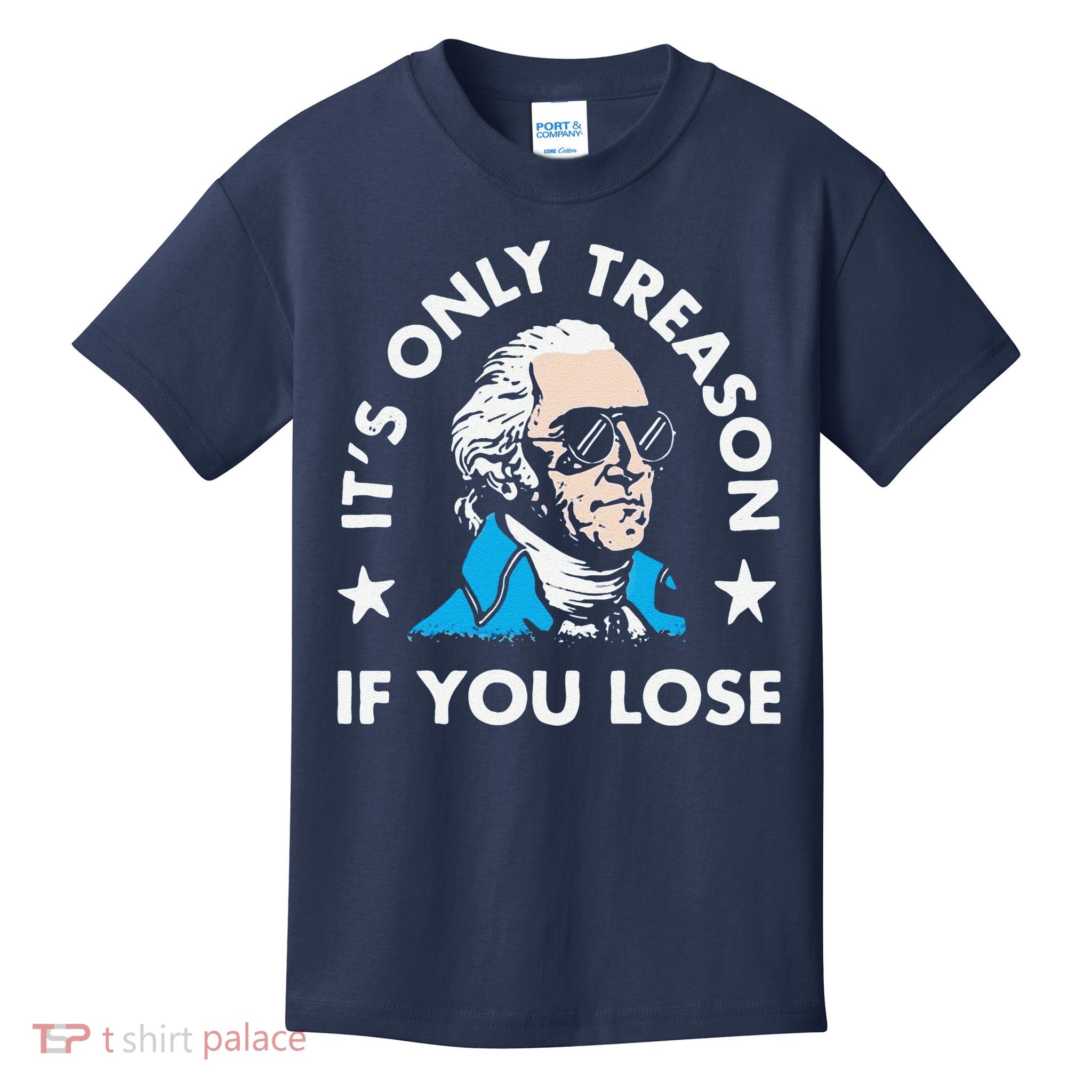 ItS Only Treason If You Lose Kids T-Shirt