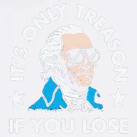ItS Only Treason If You Lose Garment-Dyed Sweatshirt