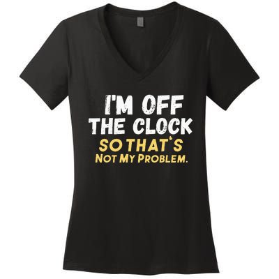 Im Off The Clock Women's V-Neck T-Shirt