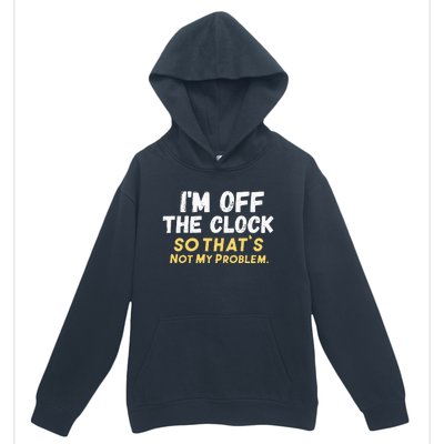 Im Off The Clock Urban Pullover Hoodie