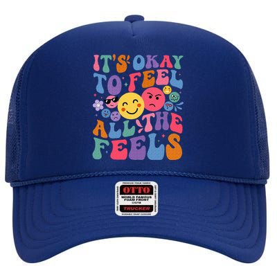 It's Ok To Feel All The Feels Emotions Mental Health High Crown Mesh Back Trucker Hat