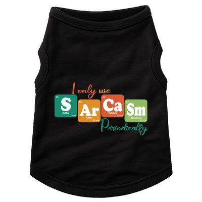 I Only Use Sarcasm Periodically Funny Sarcastic Periodic Table Of The Elements Doggie Tank