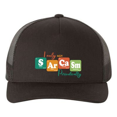 I Only Use Sarcasm Periodically Funny Sarcastic Periodic Table Of The Elements Yupoong Adult 5-Panel Trucker Hat