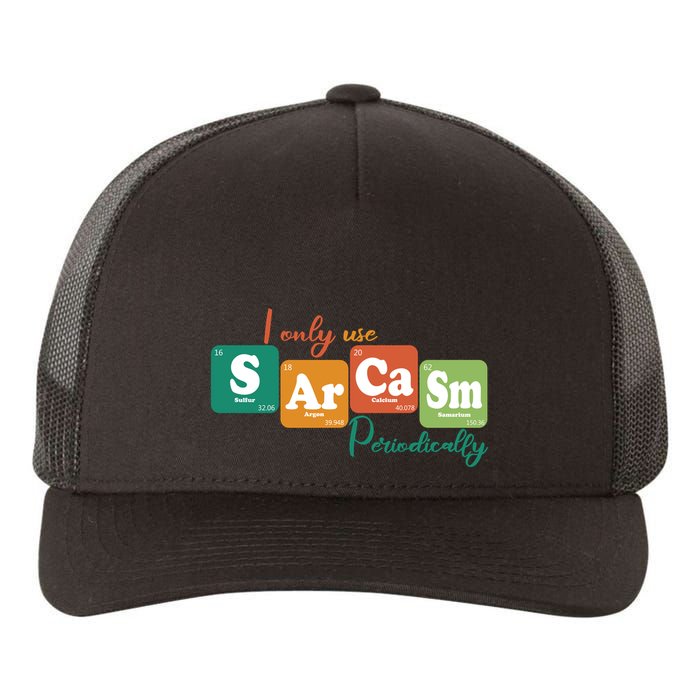 I Only Use Sarcasm Periodically Funny Sarcastic Periodic Table Of The Elements Yupoong Adult 5-Panel Trucker Hat