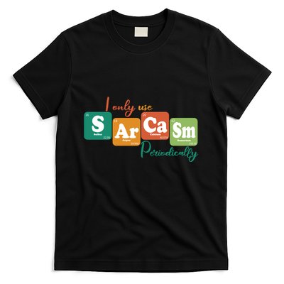 I Only Use Sarcasm Periodically Funny Sarcastic Periodic Table Of The Elements T-Shirt