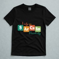 I Only Use Sarcasm Periodically Funny Sarcastic Periodic Table Of The Elements T-Shirt