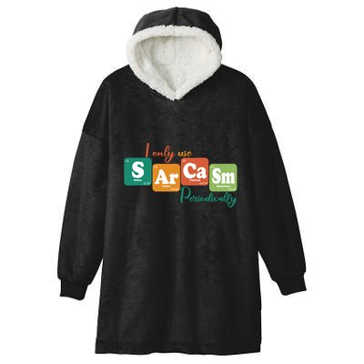 I Only Use Sarcasm Periodically Funny Sarcastic Periodic Table Of The Elements Hooded Wearable Blanket